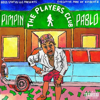 The Players Club by Pimpin' Pablo