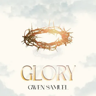 GLORY by Gwen Samuel