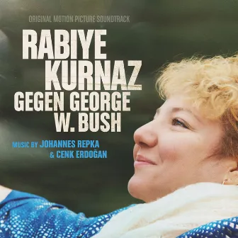 Rabiye Kurnaz vs. George W. Bush (Original Motion Picture Soundtrack) by Johannes Repka