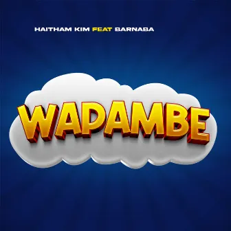 Wapambe by Haitham Kim