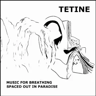 Music for Breathing / Spaced Out In Paradise by Tetine