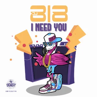 I Need You by Dj 818