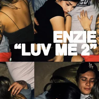 LUV ME 2 by Enzie