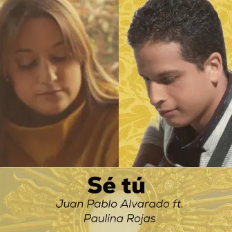 Sé Tú by Juan Pablo Alvarado