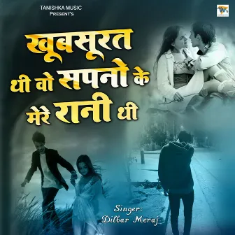 Khubsurat Thi Wo Sapno Ke Mere Rani Thi by Dilbar Meraj