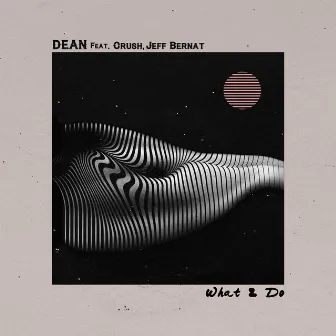 What 2 Do by DEAN