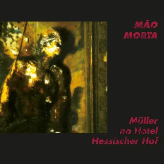 Müller no Hotel Hessischer Hof (Remastered) by Mão Morta