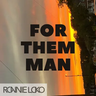 For Them Man by Ronnie Loko