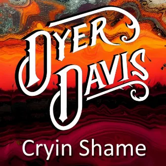 Cryin' Shame by Dyer Davis