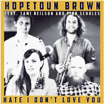 Hate I Don't Love You (feat. Tami Neilson & Finn Scholes) by Hopetoun Brown