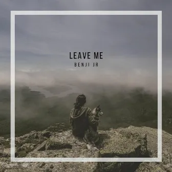 Leave Me by Benji JR