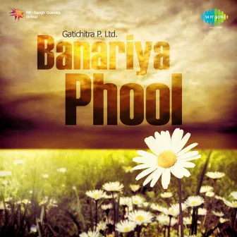 Banariya Phool (Original Motion Picture Soundtrack) by Jayanta Hazarika