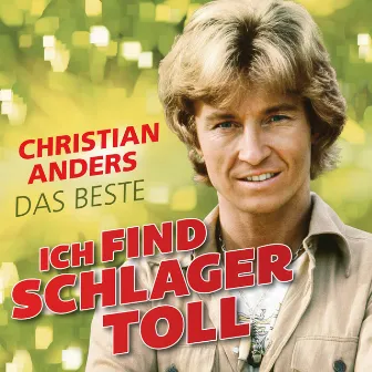 Ich find Schlager toll - Das Beste by Christian Anders