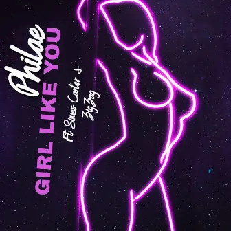 Girl Like You (feat. Simes Carter & Zig Zag) by Philae