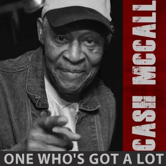 One Who's Got a Lot by Cash McCall