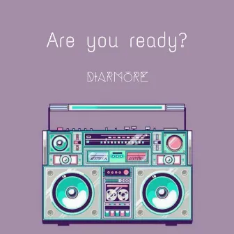 Are You Ready? by Diarmore