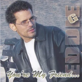 You're My Friend by Eddie G.