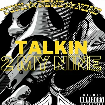 Talkin 2 My Nine by BadNewz52