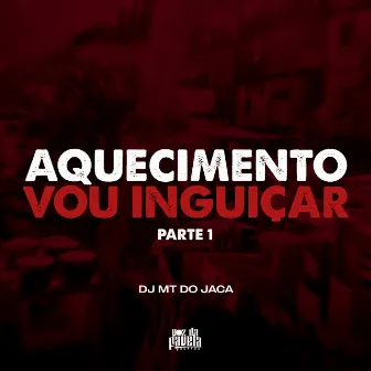 Aquecimento Vou Inguiçar- Pt.1 by Dj MT do Jaca