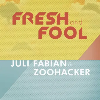 Fresh and Fool by Juli Fabian & Zoohacker