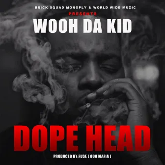 Dope Head by Wooh Da Kid