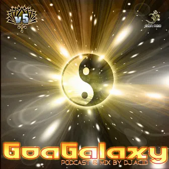 Goa Galaxy v5 (Podcast and Mix by Dj Acid) by Dj Acid