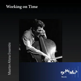 Working on Time by Maarten Altena Ensemble