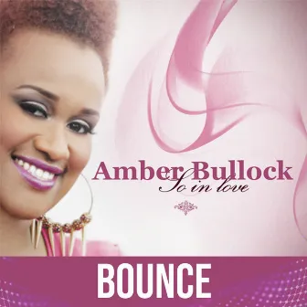 So in Love (Bounce Remix) by Amber Bullock