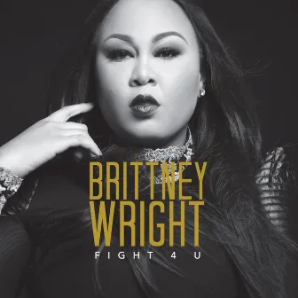 Fight 4 U by Brittney Wright