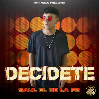 Decidete by Saul el de la F2