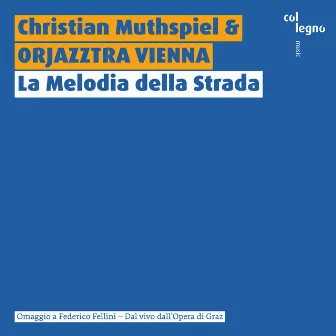 La Melodia della Strada (Omaggio a Federico Fellini - Dal vivo dall'Opera di Graz) by Orjazztra Vienna