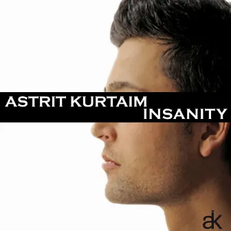 Insanity by Astrit Kurtaim