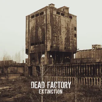 Extinction by Dead Factory