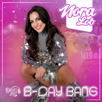 BDay Bang by Nora Lob