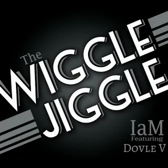 The Wiggle Jiggle (Bilingual Remix) [feat. Dovle V] by IAM