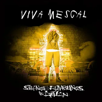 Strange Rumblings in Aztlan by Viva Mescal