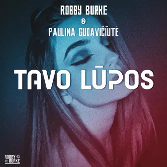 Tavo Lūpos (Radio Edit) by Robby Burke