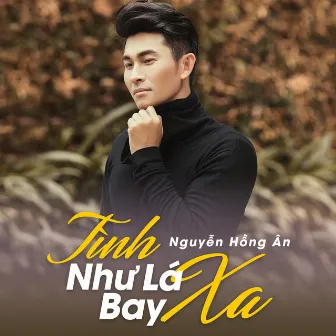 Tình Như Lá Bay Xa by Nguyễn Hồng Ân