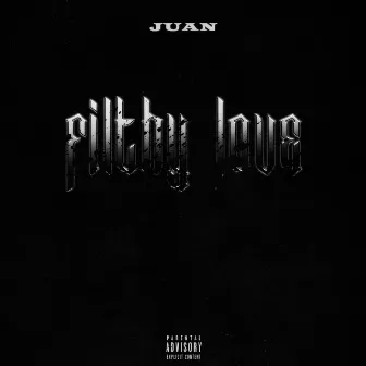 Filthy Love by Juan