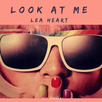 Look at Me by Lea Heart