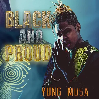 Black and Proud by Yung Musa