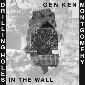 Drilling Holes in the Wall by Gen Ken Montgomery