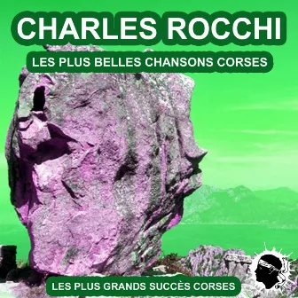 Les plus belles chansons corses (Les plus grands succès corses) by Charles Rocchi