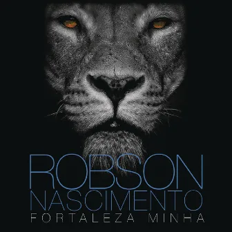 Fortaleza Minha by Robson Nascimento