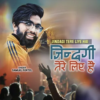 Jindagi Tere Liye Hai by Samuel Portel