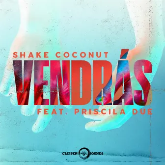 Vendrás by Shake Coconut