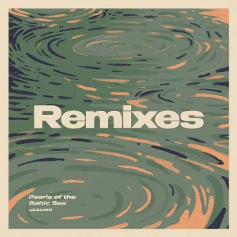 Pearls of the Baltic Sea Remixes by Jazxing