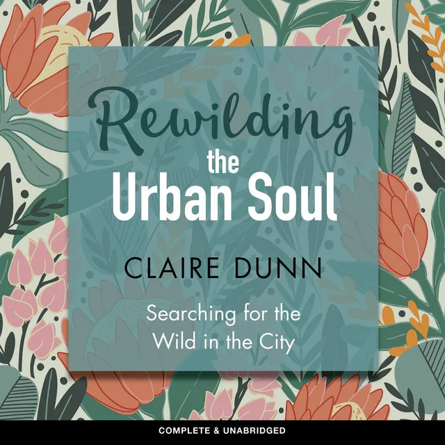 Chapter 3.10 - Rewilding the Urban Soul