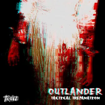 Tactical Trepanation by Outlander