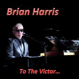 To the Victor... by Brian Harris